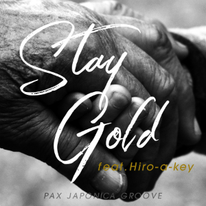 PAX JAPONICA GROOVE「Stay gold feat.Hiro-a-key」の画像