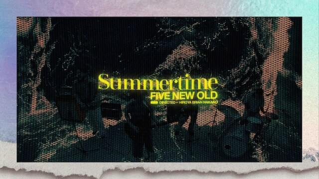 FIVE NEW OLD「Summertime」MV公開　