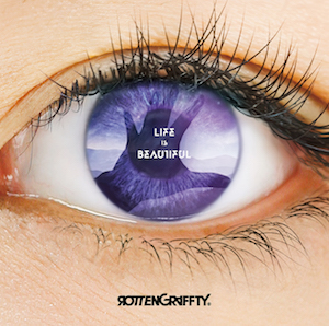 ROTTENGRAFFTY『Life Is Beautiful』