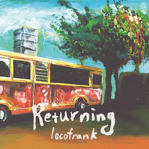 locofrank『Returning』