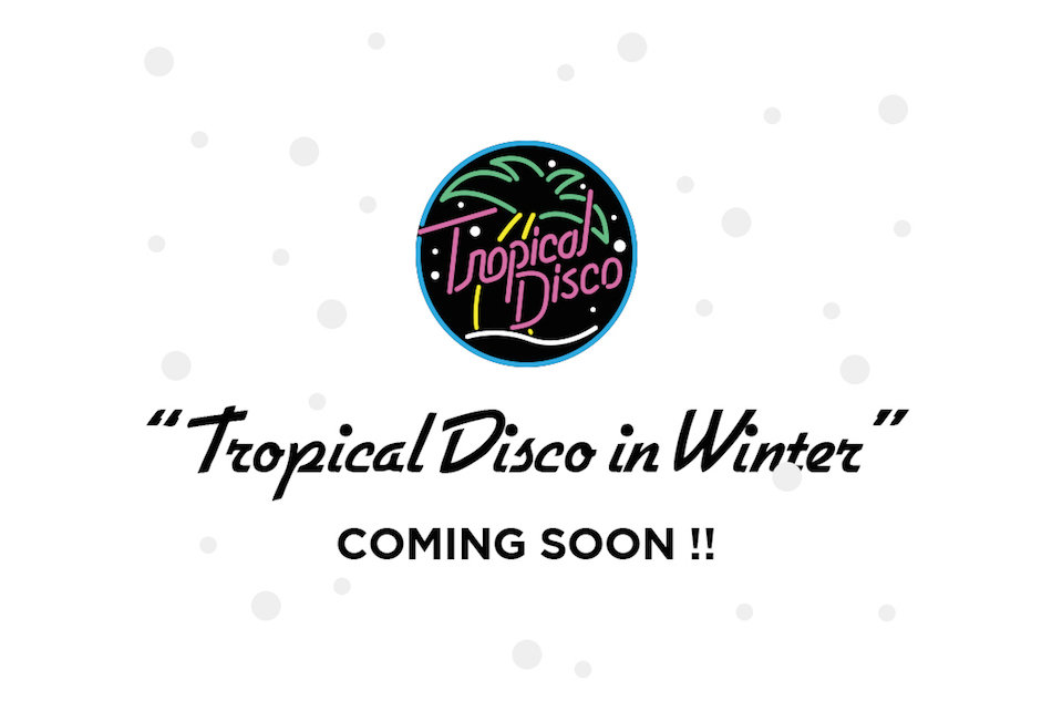 Tropical Disco、今冬都内で開催