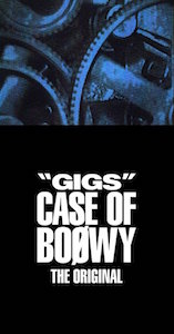 BOØWYの真骨頂はライブにあり　伝説の『“GIGS” CASE OF BOØWY』を振り返る