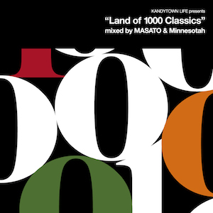 『KANDYTOWN LIFE presents “Land of 1000 Classics” mixed by MASATO & Minnesotan』の画像