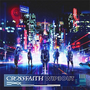 Crossfaith、新シングル曲「WIPEOUT」MV公開　『BPM』＆『バズリズム02』への出演もの画像1-2