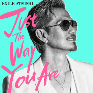 EXILE ATSUSHI『Just The Way You Are』(DVD付)の画像