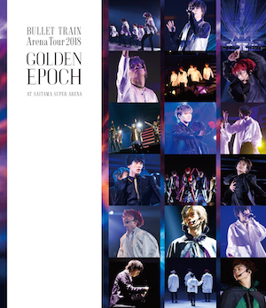 『BULLET TRAIN Arena Tour 2018 GOLDEN EPOCH AT SAITAMA SUPER ARENA（通常盤）』の画像