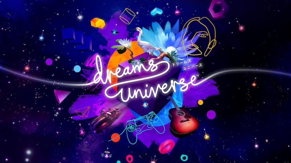 『Dreams Universe』先行体験レポ