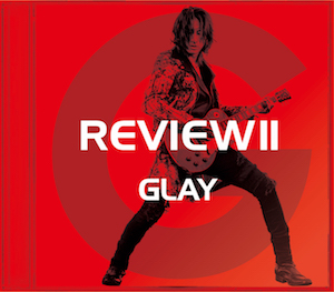 GLAY『REVIEWⅡ －BEST OF GLAY－』【-TAKURO SELECT-】の画像