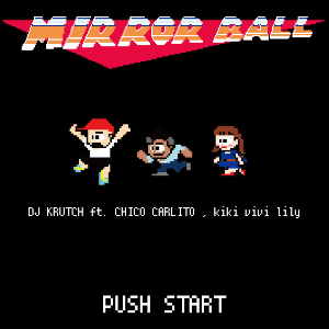 DJ KRUTCH「MIRROR BALL (feat. CHICO CARLITO & kiki vivi lily)」