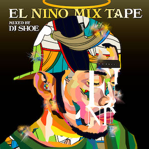 『EL NINO MIX TAPE - Mixed by DJ SHOE』