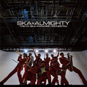 東京スカパラダイスオーケストラ『SKA=ALMIGHTY』