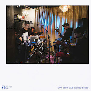 『Livin' Blue -Live at Ebisu Batica-』