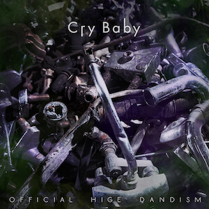 Official髭男dism「Cry Baby」