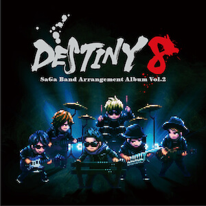 『DESTINY 8 - SaGa Band Arrangement Album Vol.2』