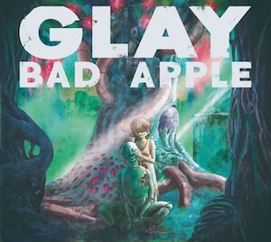 GLAY『BAD APPLE』