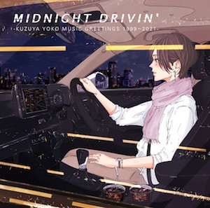 『MIDNIGHT DRIVIN'-KUZUYA YOKO MUSIC GREETINGS 1999～2021-』