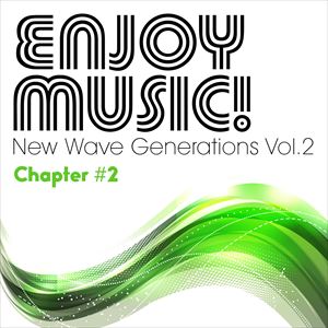 『Enjoy Music! New Wave Generations Vol.2 Chapter #2』の画像