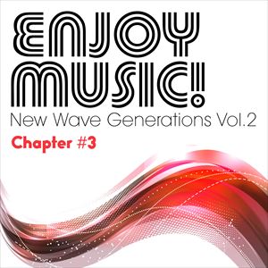 『Enjoy Music! New Wave Generations Vol.2 Chapter #3』の画像