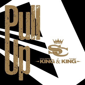 KING&KING（EXILE SHOKICHI×CrazyBoy）「Pull Up」