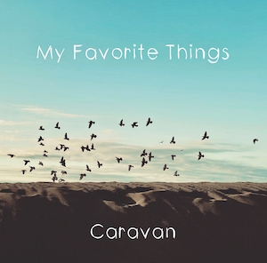 Caravan『My Favorite Things』