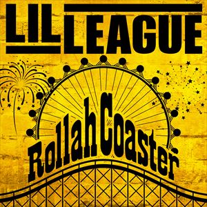 LIL LEAGUE「Rollah Coaster」