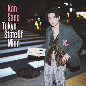 Kan Sano『Tokyo State Of Mind』