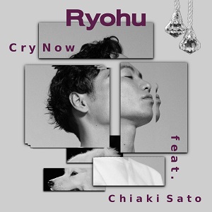 Ryohu「Cry Now feat.佐藤千亜妃」