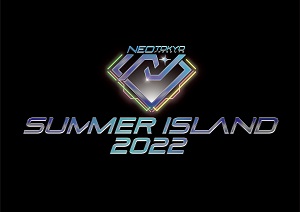『NEOTOKYO presents ～SUMMER ISLAND 2022～』KV