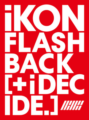 iKON「FLASHBACK [+ i DECIDE]」
の画像