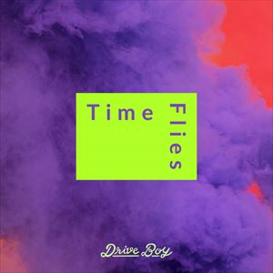 Drive Boy「Time Flies」