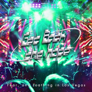 Fear, and Loathing in Las Vegas「Get Back the Hope」