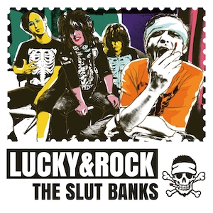 THE SLUT BANKS『Lucky & Rock』