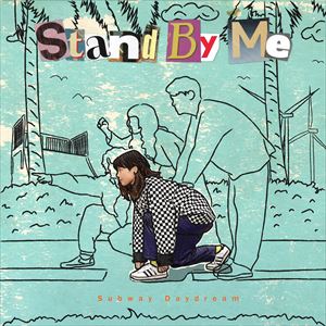Subway Daydream「Stand By Me」