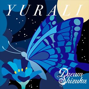Dream Shizuka「YURALI」