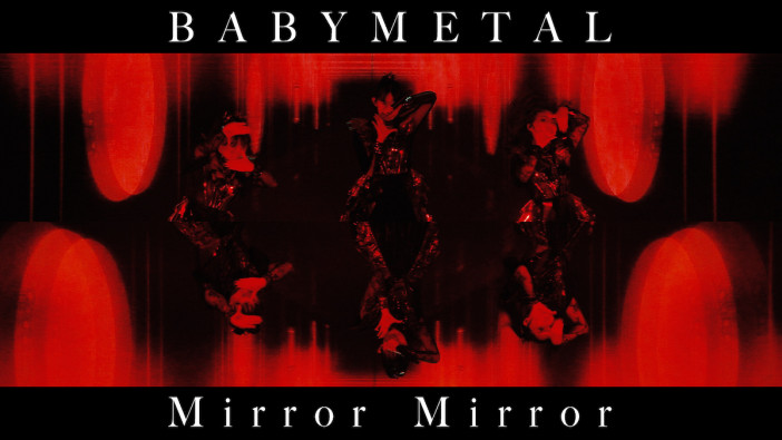 BABYMETAL、新体制初のオフィシャルMV「Mirror Mirror」公開　最新のライブ映像で構成