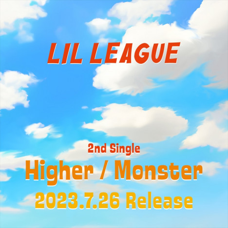 LIL LEAGUE2ndシングル『Higher / Monster』
