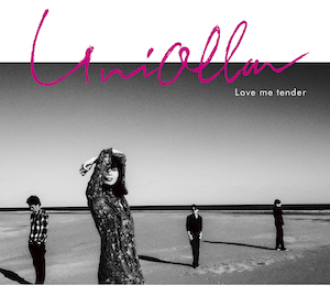 Uniolla『Love me tender』