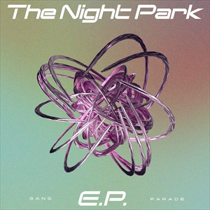 GANG PARADE　EP『The Night Park E.P.』