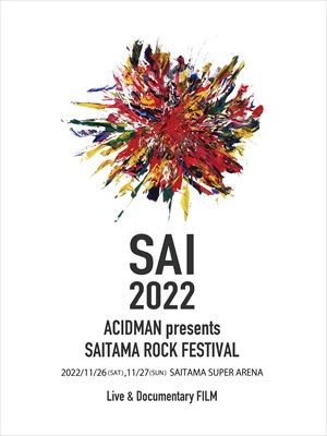 ACIDMAN presents『SAITAMA ROCK FESTIVAL “SAI” 2022』Live & Documentary FILM