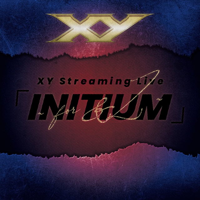 『XY Streaming「INITIUM」〜for &Z〜』キービジュアル