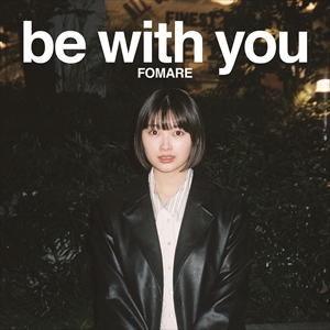 FOMARE　3rd album『be with you』