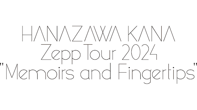 HANAZAWA KANA Zepp Tour 2024 "Memoirs and Fingertips"