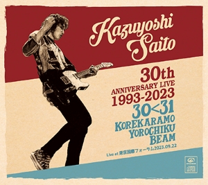 『KAZUYOSHI SAITO 30th Anniversary Live 1993-2023 30＜31 〜これからもヨロチクビーム〜 Live at東京国際フォーラム2023.09.22』CDジャケット写真