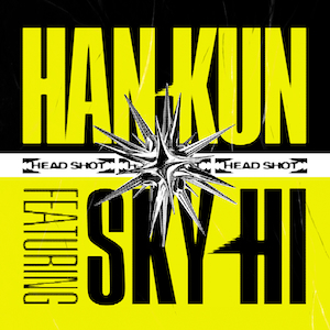 HAN-KUN「HEAD SHOT feat. SKY-HI」
