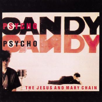 The Jesus & Mary Chain『PSYCHOCANDY』