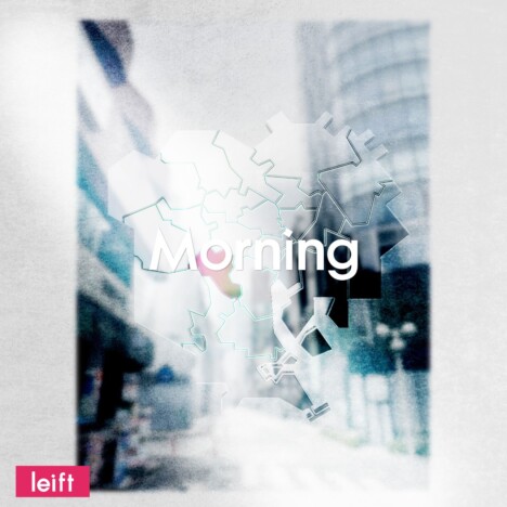 leift、ニューシングル「Morning」リリース