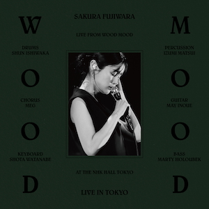 『Sakura Fujiwara Tour 2024 wood mood Live at NHK Hall』完全生産限定盤