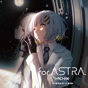 HACHI『for ASTRA.』インタビュー