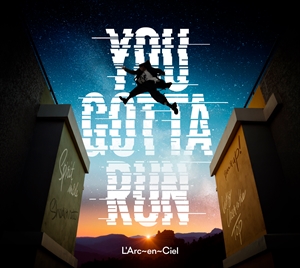 L’Arc～en～Ciel『YOU GOTTA RUN』初回生産限定盤A　ジャケット