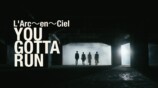 L'Arc～en～Ciel「YOU GOTTA RUN」ミュージッククリップより